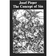 The Concept of Sin by Pieper, Josef; Oakes, Edward T., 9781890318086
