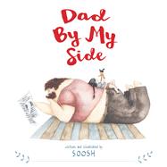 Dad by My Side by Soosh, 9780316438087