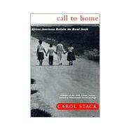 Call To Home African-Americans Reclaim The Rural South by Stack, Carol B, 9780465008087