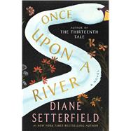 Once Upon a River A Novel by Setterfield, Diane, 9780743298087