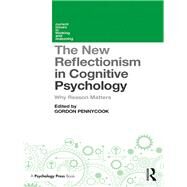 The New Reflectionism in Cognitive Psychology: Why Reason Matters by Pennycook; Gordon, 9781138208087