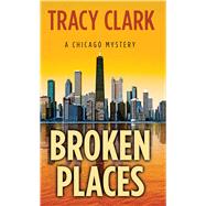Broken Places by Clark, Tracy, 9781432858087