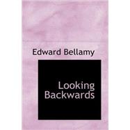 Looking Backwards: From 2000 to 1887 by Bellamy, Edward, 9781434698087