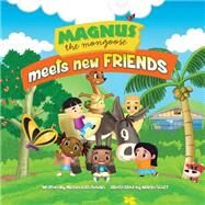Magnus the Mongoose Meets New Friends by Latchman, Alison; Scott, Marlo, 9781507888087
