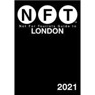 Not for Tourists Guide to London 2021 by Not for Tourists, 9781510758087