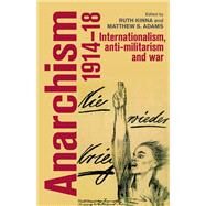 Anarchism 1914-18 by Kinna, Ruth; Adams, Matthew, 9781526148087
