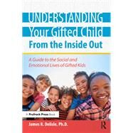 Understanding Your Gifted Child from the Inside Out by Delisle, James R., Ph.d., 9781618218087