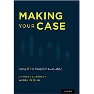Making Your Case Using R for Program Evaluation by Auerbach, Charles; Zeitlin, Wendy, 9780190228088