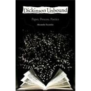 Dickinson Unbound Paper, Process, Poetics by Socarides, Alexandra, 9780199858088