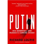 Putin His Downfall and Russias Coming Crash by Lourie, Richard, 9780312538088