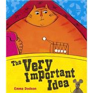 The Very Important Idea by Dodson, Emma, 9780340878088