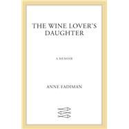 The Wine Lover's Daughter by Fadiman, Anne, 9780374228088