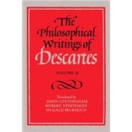 The Philosophical Writings of Descartes by René Descartes , Translated by John Cottingham , Robert Stoothoff , Dugald Murdoch, 9780521288088