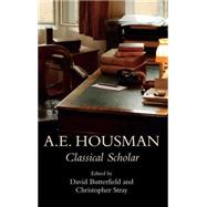 A.E. Housman Classical Scholar by Stray, Christopher; Butterfield, David, 9780715638088