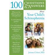 100 Questions  &  Answers About Your Child's Schizophrenia by Cobert, Josiane, 9780763778088