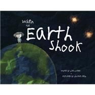 When the Earth Shook by Lucas, Lisa; Stein, Laurie, 9780884488088