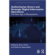 Authoritarian Actors and Strategic Digital Information Operations by Ihsan Yilmaz, 9781003628088