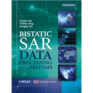Bistatic Sar Data Processing Algorithms by Qiu, Xiaolan; Ding, Chibiao; Hu, Donghui, 9781118188088