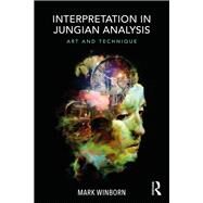Interpretation in Jungian Analysis: Art and Technique by Winborn; Mark, 9781138058088