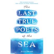 The Last True Poets of the Sea by Drake, Julia, 9781368048088