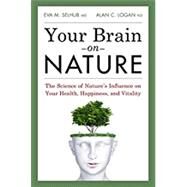 Your Brain On Nature by Selhub, Eva M., M.D.; Logan, Alan C., M.D., 9781443428088