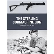 The Sterling Submachine Gun by Moss, Matthew; Hook, Adam; Gilliland, Alan, 9781472828088