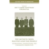 The Munich Crisis, politics and the people by Julie Gottlieb; Daniel Hucker; Richard Toye, 9781526138088