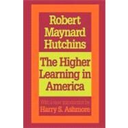 The Higher Learning in America: A Memorandum on the Conduct of Universities by Business Men by Hutchins,Robert Maynard, 9781560008088