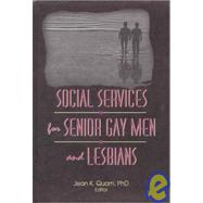 Social Services for Senior Gay Men and Lesbians by Quam; Jean K, 9781560248088