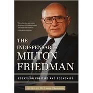 The Indispensable Milton Friedman by Ebenstein, Lanny, 9781596988088