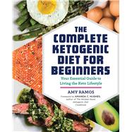 The Complete Ketogenic Diet for Beginners by Ramos, Amy; Hughes, Amanda C., 9781623158088