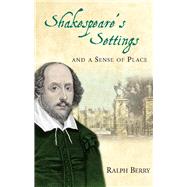 Shakespeare's Settings and a Sense of Place by Berry, Ralph, 9781783168088