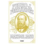 Maximiliano by Fernndez, Pedro J., 9786075578088