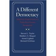 A Different Democracy by Taylor, Steven L.; Shugart, Matthew S.; Lijphart, Arend; Grofman, Bernard, 9780300198089