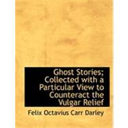 Ghost Stories: Collected With a Particular View to Counteract the Vulgar Relief by Darley, Felix Octavius Carr, 9780554878089