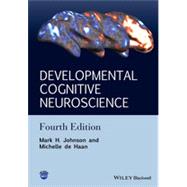 Developmental Cognitive Neuroscience An Introduction by Johnson, Mark H.; De Haan, Michelle, 9781118938089