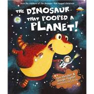 The Dinosaur That Pooped a Planet by Fletcher, Tom; Poynter, Dougie; Parsons, Garry, 9781849418089
