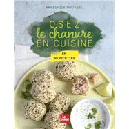 Osez le chanvre en cuisine ! by Angelique Roussel, 9782842218089