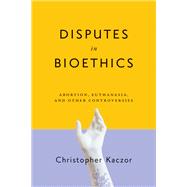 Disputes in Bioethics by Kaczor, Christopher, 9780268108090