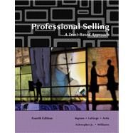 Professional Selling A Trust-Based Approach by Ingram, Thomas N.; LaForge, Raymond W.; Ramon A.; Schwepker, Charles H.; Williams, Michael R., 9780324538090