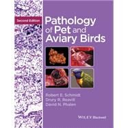 Pathology of Pet and Aviary Birds by Schmidt, Robert E.; Reavill, Drury R.; Phalen, David N., 9781118828090