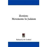 Zionism : Movements in Judaism by Gottheil, Richard J. H., 9781432658090