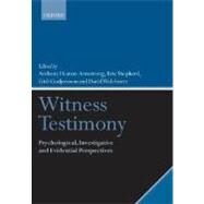 Witness Testimony Psychological, Investigative and Evidential Perspectives by Heaton-Armstrong, Anthony; Shepherd, Eric; Gudjonsson, Gisli; Wolchover, David, 9780199278091
