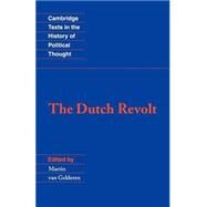The Dutch Revolt by Edited by Martin van Gelderen, 9780521398091