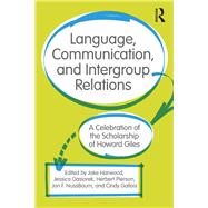 Language, Communication, and Intergroup Relations: A Festschrift to Honor Howard Giles by Harwood; Jake, 9781138308091