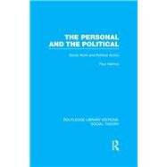 The Personal and the Political (RLE Social Theory): Social Work and Political Action by Halmos,Paul, 9781138788091