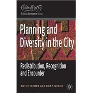 Planning for Diversity Redistribution, Recognition and Encounter by Fincher, Ruth; Iveson, Kurt, 9781403938091