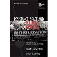 Resistance, Space and Political Identities The Making of Counter-Global Networks by Featherstone, David, 9781405158091