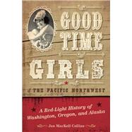 Good Time Girls of the Pacific Northwest by Collins, Jan Mackell, 9781493038091