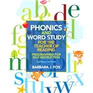 Phonics and Word Study for the Teacher of Reading Programmed for Self-Instruction by Fox, Barbara J., 9780132838092